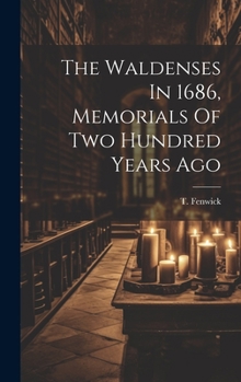 Hardcover The Waldenses In 1686, Memorials Of Two Hundred Years Ago Book