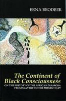 Paperback The Continent of Black Consciousness: On the History of the African Diaspora from Slavery to the Present Day Book