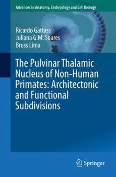 Paperback The Pulvinar Thalamic Nucleus of Non-Human Primates: Architectonic and Functional Subdivisions Book