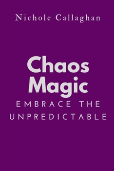 Paperback Chaos Magic - Embrace the Unpredictable Book
