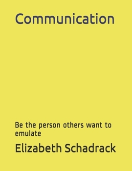 Paperback Communication: Be the person others want to emulate Book