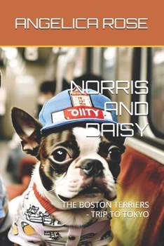 Paperback Norris and Daisy: The Boston Terriers - Trip to Tokyo Book