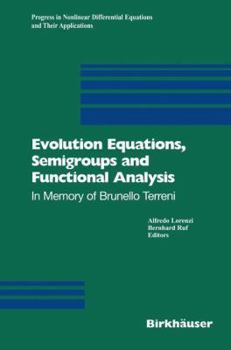 Evolution Equations Semigroups and Functional Analysis: In Memory of Brunello Terreni (Progress in Nonlinear Differential Equations and Their Applications)