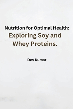 Paperback Nutrition for Optimal Health: Exploring Soy and Whey Proteins. Book
