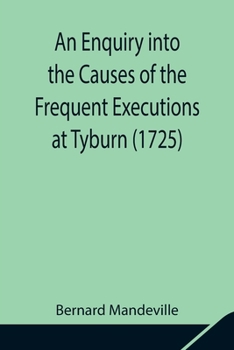 Paperback An Enquiry into the Causes of the Frequent Executions at Tyburn (1725) Book