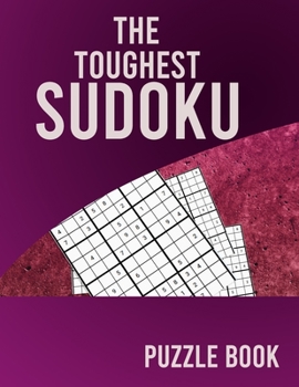 Paperback The Toughest Sudoku Puzzle Book: Large Print Sudoku Puzzle Book for Adults from Easy to Hard Book