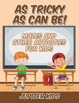 Paperback As Tricky As Can Be!: Mazes and Other Activities for Kids Book