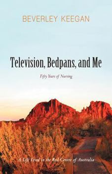 Paperback Television, Bedpans, and Me: A Life Lived in the Red Centre of Australia Book