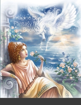 Paperback Imagine Us In Heaven: A Fantasy Novel Coloring Book for Adults Book