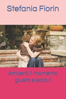 Paperback Arriverà il momento giusto e sarò lì [Italian] Book