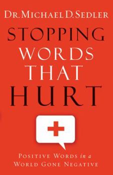 Paperback Stopping Words That Hurt: Positive Words in a World Gone Negative Book