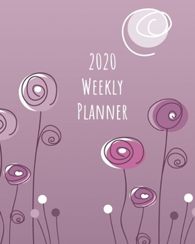 2020 Weekly Planner: Purple flowers; January 1, 2020 - December 31, 2020; 8" x 10"