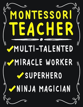 Montessori Teacher Multi-Talented Miracle Worker Superhero Ninja Magician: Montessori Teacher Weekly Monthly 2020 Planner Organizer, Calendar Schedule, Inspirational Quotes Includes Quotes & Holidays