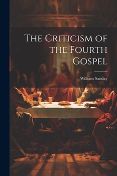 Paperback The Criticism of the Fourth Gospel Book