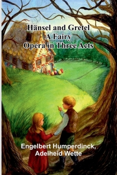 Paperback H nsel And Gretel: A Fairy Opera In Three Acts Book