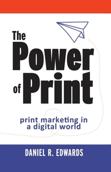 Paperback The Power of Print: print marketing in a digital world Book