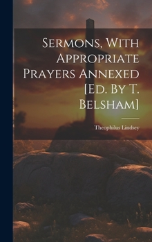 Hardcover Sermons, With Appropriate Prayers Annexed [ed. By T. Belsham] Book