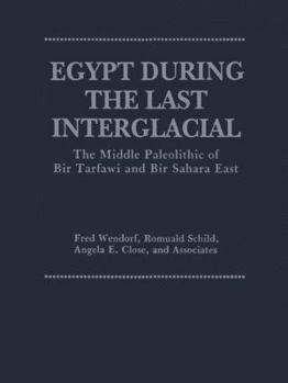 Paperback Egypt During the Last Interglacial: The Middle Paleolithic of Bir Tarfawi and Bir Sahara East Book