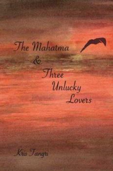 Paperback The Mahatma & Three Unlucky Lovers Book