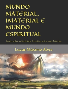 MUNDO MATERIAL, IMATERIAL E MUNDO ESPIRITUAL: A Unidade do Real (ESTUDOS BÍBLICOS SERIADOS: Edificando a fé para Além da Razão) (Portuguese Edition)