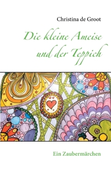 Paperback Die kleine Ameise und der Teppich: Ein Zaubermärchen [German] Book