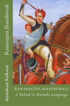 Paperback Ranaragini Jhanshiwali: A Ballad in Marathi Language about Queen of Jhanshi [Marathi] Book
