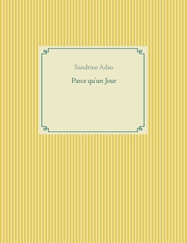 Parce qu'un Jour (French Edition)