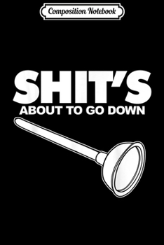 Paperback Composition Notebook: Shit's about to go down funny Plumber Journal/Notebook Blank Lined Ruled 6x9 100 Pages Book