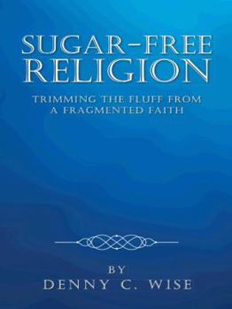 Paperback Sugar-Free Religion: Trimming the Fluff from a Fragmented Faith Book