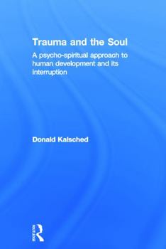 Hardcover Trauma and the Soul: A psycho-spiritual approach to human development and its interruption Book