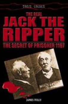 Paperback The Real Jack the Ripper: The Secret of Prisoner 1167 Book