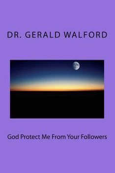 Paperback God Protect Me From Your Followers Book