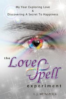 Paperback The LoveSpell Experiment: My Year Exploring Love & Discovering A Secret To Happiness Book