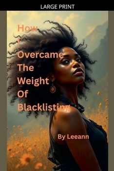 Paperback How I Overcame The Weight Of Blacklisting [Large Print] Book