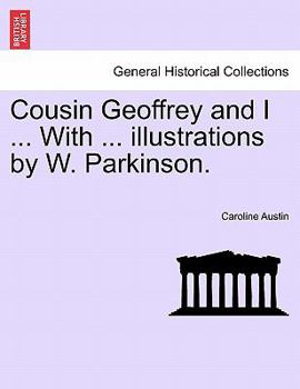Paperback Cousin Geoffrey and I ... with ... Illustrations by W. Parkinson. Book