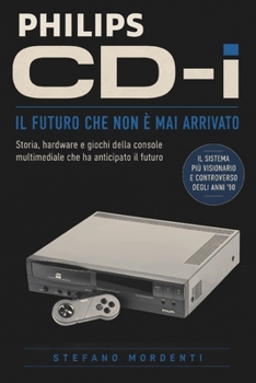 Paperback Philips CD-i: Il futuro che non è mai arrivato [Italian] Book