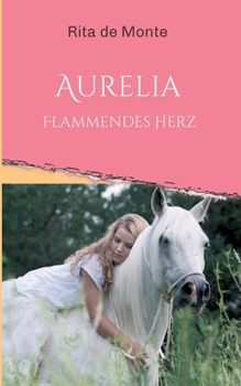 Paperback Aurelia - Flammendes Herz [German] Book