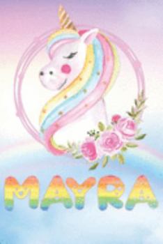 Paperback Mayra: Mayra's Unicorn Personal Custom Named Diary Planner Perpetual Calander Notebook Journal 6x9 Personalized Customized Gi Book