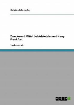 Paperback Zwecke und Mittel bei Aristoteles und Harry Frankfurt [German] Book