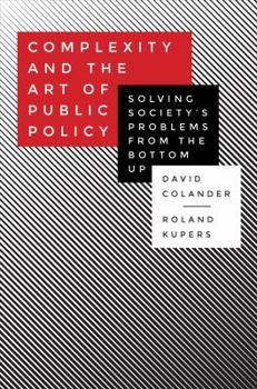 Hardcover Complexity and the Art of Public Policy: Solving Society's Problems from the Bottom Up Book