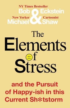 Paperback The Elements of Stress and the Pursuit of Happy-ish in this Current Sh*tstorm Book