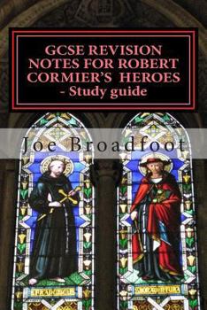 Paperback GCSE REVISION NOTES FOR ROBERT CORMIER'S HEROES - Study guide: (All chapters, page-by-page analysis) Book