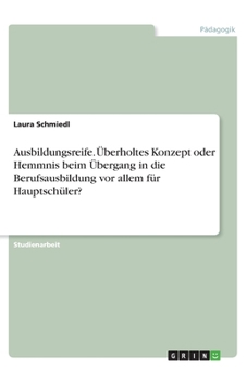 Paperback Ausbildungsreife. Überholtes Konzept oder Hemmnis beim Übergang in die Berufsausbildung vor allem für Hauptschüler? [German] Book