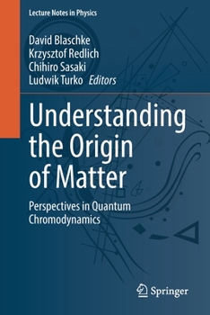 Paperback Understanding the Origin of Matter: Perspectives in Quantum Chromodynamics Book
