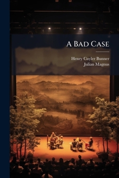 Paperback A Bad Case: An Original Comedy In One Act Book