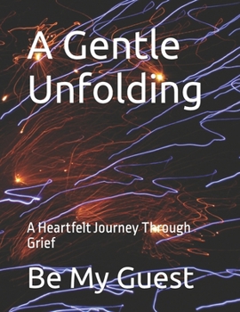 Paperback A Gentle Unfolding: A Heartfelt Journey Through Grief Book