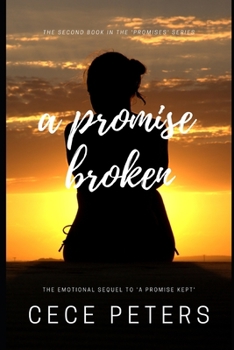 A PROMISE BROKEN Best Friends to Lovers Second Chance Contemporary Romance Saga: - Book #2 of the Promises