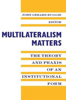Paperback Multilateralism Matters: The Theory and Praxis of an Institutional Form Book