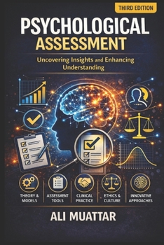 Paperback Psychological Assesment: Uncovering Insights and Enhancing Understanding (Theories, Tools, and Techniques for Effective Evaluation) Book