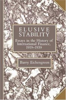 Elusive Stability: Essays in the History of International Finance, 1919-1939 (Studies in Macroeconomic History): Essays in the History of International ... 1919-1939 (Studies in Macroeconomic History) - Book  of the Studies in Macroeconomic History